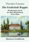 Die Grafschaft Ruppin (Grossdruck) : Wanderungen durch die Mark Brandenburg Erster Band - Book