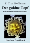 Der goldne Topf (Grossdruck) : Ein Marchen aus der neuen Zeit - Book
