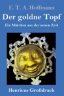 Der goldne Topf (Großdruck) : Ein Marchen aus der neuen Zeit - Book