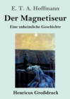 Der Magnetiseur (Grossdruck) : Eine unheimliche Geschichte - Book