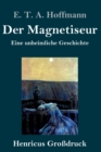 Der Magnetiseur (Großdruck) : Eine unheimliche Geschichte - Book