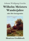 Wilhelm Meisters Wanderjahre (Grossdruck) : oder Die Entsagenden - Book