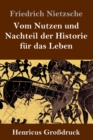 Vom Nutzen und Nachteil der Historie fur das Leben (Großdruck) - Book