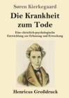 Die Krankheit zum Tode (Grossdruck) : Eine christlich-psychologische Entwicklung zur Erbauung und Erweckung - Book