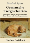 Gesammelte Tiergeschichten (Grossdruck) : Vollstandige Ausgabe der Geschichten aus Unter Tieren und Neue Tiergeschichten - Book