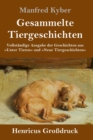 Gesammelte Tiergeschichten (Grossdruck) : Vollstandige Ausgabe der Geschichten aus Unter Tieren und Neue Tiergeschichten - Book