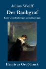 Der Raubgraf (Großdruck) : Eine Geschichte aus dem Harzgau - Book