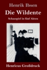 Die Wildente (Grossdruck) : Schauspiel in funf Akten - Book