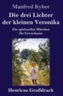 Die drei Lichter der kleinen Veronika (Gro?druck) : Ein spirituelles M?rchen f?r Erwachsene - Book