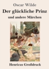 Der gl?ckliche Prinz und andere M?rchen (Gro?druck) - Book
