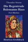 Die Regentrude / Bulemanns Haus (Grossdruck) : Zwei Marchen - Book