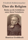 UEber die Religion (Grossdruck) : Reden an die Gebildeten unter ihren Verachtern - Book