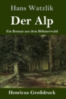 Der Alp (Großdruck) : Ein Roman aus dem Bohmerwald - Book