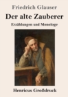 Der alte Zauberer (Grossdruck) : Erzahlungen und Monologe - Book