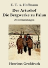 Der Artushof / Die Bergwerke zu Falun (Grossdruck) : Zwei Erzahlungen - Book