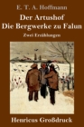 Der Artushof / Die Bergwerke zu Falun (Grossdruck) : Zwei Erzahlungen - Book