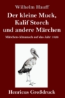 Der kleine Muck, Kalif Storch und andere Marchen (Grossdruck) : Marchen-Almanach auf das Jahr 1826 - Book