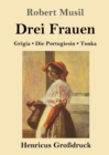 Drei Frauen (Grossdruck) : Grigia / Die Portugiesin / Tonka - Book
