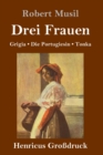 Drei Frauen (Grossdruck) : Grigia / Die Portugiesin / Tonka - Book