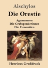 Die Orestie (Grossdruck) : Agamemnon / Die Grabspenderinnen / Die Eumeniden - Book