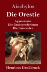 Die Orestie (Grossdruck) : Agamemnon / Die Grabspenderinnen / Die Eumeniden - Book