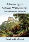 Schloss Wildenstein (Grossdruck) : Eine Erzahlung fur die Jugend - Book