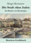 Die Stadt ohne Juden (Grossdruck) : Ein Roman von ubermorgen - Book