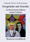 Gesprache mit Goethe in den letzten Jahren seines Lebens (Grossdruck) - Book