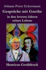 Gesprache mit Goethe in den letzten Jahren seines Lebens (Grossdruck) - Book