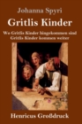 Gritlis Kinder (Großdruck) : Wo Gritlis Kinder hingekommen sind / Gritlis Kinder kommen weiter - Book