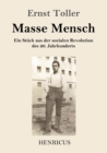 Masse Mensch : Ein Stuck aus der sozialen Revolution des 20. Jahrhunderts - Book