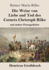 Die Weise von Liebe und Tod des Cornets Christoph Rilke (Grossdruck) : und andere Prosagedichte - Book