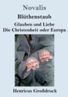 Bluthenstaub / Glauben und Liebe / Die Christenheit oder Europa (Grossdruck) - Book