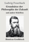 Grundsatze der Philosophie der Zukunft (Grossdruck) : und andere Schriften - Book