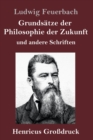 Grundsatze der Philosophie der Zukunft (Grossdruck) : und andere Schriften - Book