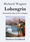 Lohengrin (Grossdruck) : Romantische Oper in drei Aufzugen - Book