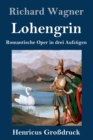 Lohengrin (Grossdruck) : Romantische Oper in drei Aufzugen - Book