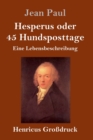 Hesperus oder 45 Hundsposttage (Grossdruck) : Eine Lebensbeschreibung - Book