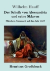 Der Scheik von Alessandria und seine Sklaven (Grossdruck) : Marchen-Almanach auf das Jahr 1827 - Book