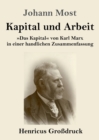 Kapital und Arbeit (Grossdruck) : Das Kapital von Karl Marx in einer handlichen Zusammenfassung - Book