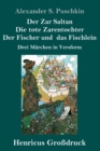 Der Zar Saltan / Die tote Zarentochter / Der Fischer und das Fischlein (Grossdruck) : Drei Marchen in Versform - Book