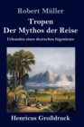 Tropen. Der Mythos der Reise (Grossdruck) : Urkunden eines deutschen Ingenieurs - Book