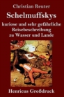 Schelmuffskys kuriose und sehr gefahrliche Reisebeschreibung zu Wasser und Lande (Grossdruck) - Book