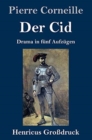 Der Cid (Grossdruck) : Drama in funf Aufzugen - Book