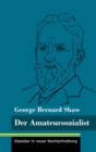 Der Amateursozialist : (Band 33, Klassiker in neuer Rechtschreibung) - Book