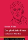 Der gl?ckliche Prinz und andere M?rchen : (Band 89, Klassiker in neuer Rechtschreibung) - Book