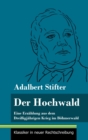 Der Hochwald : Eine Erzahlung aus dem Dreißigjahrigen Krieg im Bohmerwald (Band 93, Klassiker in neuer Rechtschreibung) - Book