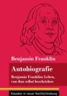 Autobiografie : Benjamin Franklins Leben, von ihm selbst beschrieben (Band 104, Klassiker in neuer Rechtschreibung) - Book
