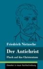 Der Antichrist : Fluch auf das Christentum (Band 100, Klassiker in neuer Rechtschreibung) - Book