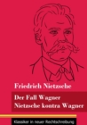 Der Fall Wagner / Nietzsche kontra Wagner : (Band 156, Klassiker in neuer Rechtschreibung) - Book